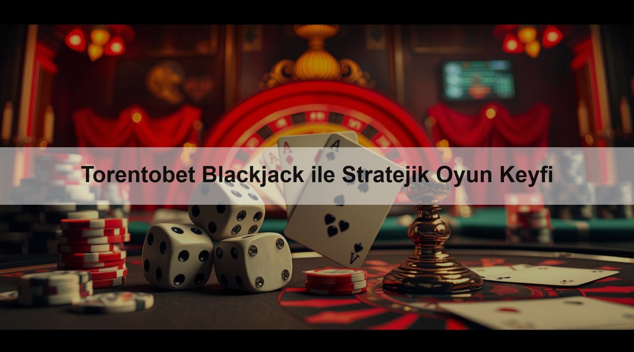 Torentobet Blackjack ile Stratejik Oyun Keyfi