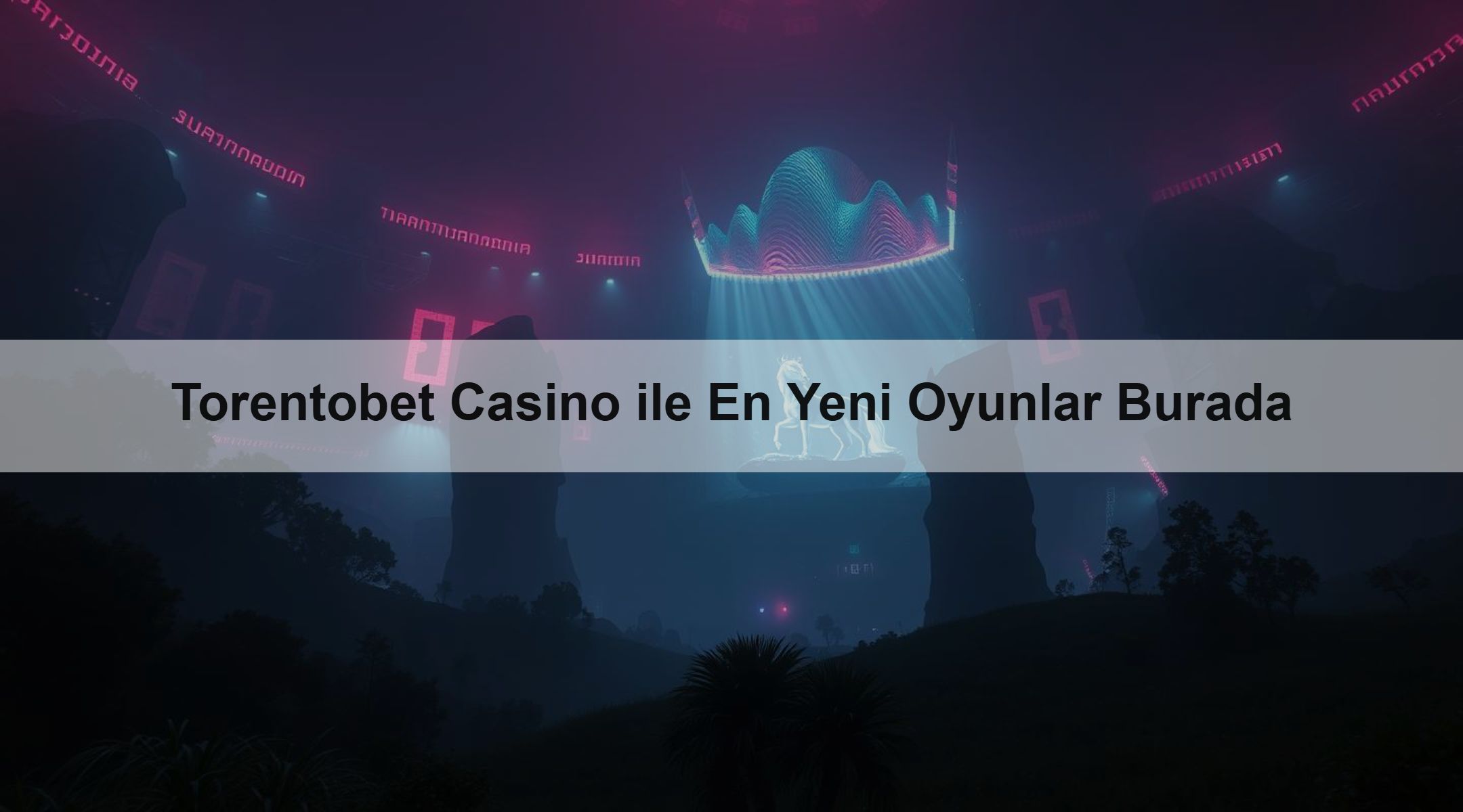 Torentobet Casino ile En Yeni Oyunlar Burada